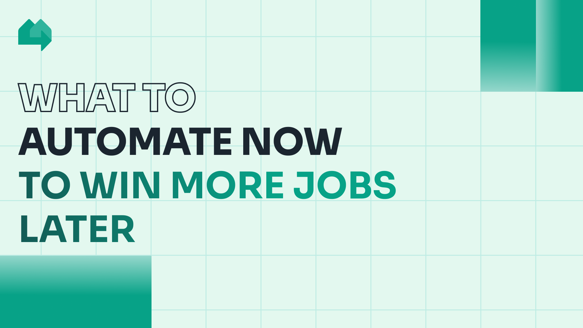 What to automate now to win more jobs later